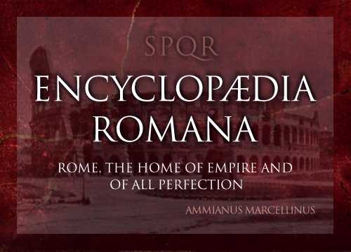 Encyclopaedia Romana: Incidental essays on the history and culture of Rome